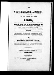 Cover of: The Newfoundland almanac, for the year of Our Lord 1858, (being the latter part of the twenty-first and the beginning of the twenty-second year of the reign of Her Majesty Queen Victoria): containing astronomical, statistical, commercial, local and general information, derived from the most authentic sources