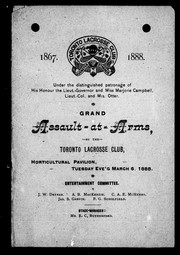 Cover of: Grand assault at arms, by the Toronto Lacrosse Club, Horticultural Pavilion, Tuesday eve'g March 6, 1888 by 