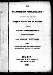 Cover of: The northern traveller: containing the routes to Niagara, Quebec and the Springs : with the tour of New England and the route to the coal mines of Pennsylvania