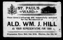 Cover of: St. Paul's ward, your vote and influence are respectfully solicited for the re-election of Ald. Wm. J. Hill as your representative for 1890