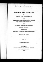 Cover of: The Columbia River, or, Scenes and adventures during a residence of six years on the western side of the Rocky Mountains among various tribes of Indians hitherto unknown by Ross Cox