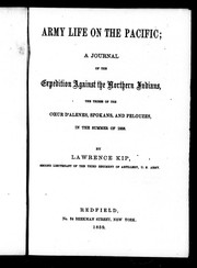 Cover of: Army life on the Pacific: a journal of the expedition against the northern Indians, the tribes of the coeur d'Alenes, Spokans, and Pelouzes, in the summer of 1858