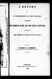 Cover of: A report on an exploration of the country lying between the Missouri River and the Rocky Mountains: on the line of the Kansas and Great Platte Rivers