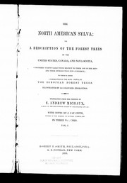 The North American sylva, or, A description of the forest trees of the United States, Canada, and Nova Scotia by François André Michaux