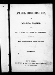 Awful disclosures, by Maria Monk, of the Hotel Dieu nunnery of Montreal by Maria Monk
