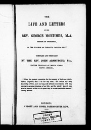 The life and letters of the Rev. George Mortimer, M.A., rector of Thornhill, in the Diocese of Toronto, Canada West by George Mortimer