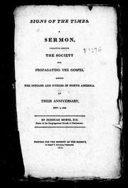 Cover of: Signs of the times: a sermon, preached before the Society for Propagating the Gospel among the Indians and Others in North America, at their anniversary, Nov. 1, 1810