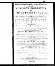 Cover of: Navigantium atque itinerantium bibliotheca, or, A compleat collection of voyages and travels: consisting of above six hundred of the most authentic writers, beginning with Hackluit ... together with such other histories, voyages, travels, or discoveries, ... containing whatever has been observed worthy of notice in Europe, Asia, Africa, and America ...
