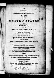 Cover of: An historical, topographical, and descriptive view of the United States ofAmerica and Upper Canada: with an appendix containing a brief and comprehensive sketch of the present state of Mexico and South America and also the native tribes of the new world, collected, arranged, and digested from the best recent authorities and original communications, by E. Mackenzie ..