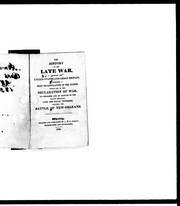 Cover of: The history of the late war between the United States and Great Britain: containing a brief recapitulation of the events which led to the declaration of war, its progress, and an account of the various brilliant land and naval victories, including the Battle of New-Orleans