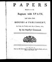 Cover of: Papers relative to the rupture with Spain: laid before both houses of Parliament, on Friday the twenty-ninth day of Janurary, 1762, by His Majesty's command