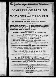 Cover of: Navigantium atque itinerantium bibliotheca, or, A compleat collection of voyages and travels: consisting of above six hundred of the most authentic writers, beginning with Hackluit ... together with such other histories, voyages, travels, or discoveries, ... containing whatever has been observed worthy of notice in Europe, Asia, Africa, and America ...