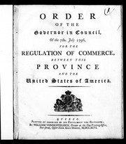 Cover of: Order of the governor in council of the 7th. July 1796, for the regulation of commerce, between this province and the United States of America