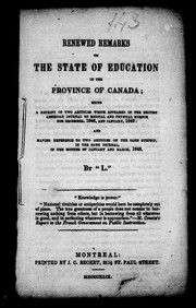 Cover of: Renewed remarks on the state of education in the province of Canada: being a reprint of two articles which appeared in the British American Journal of Medical and Physical Science for December 1848 and January 1849; and having reference to two articles on the same subject, in the same journal, in the months of January and March, 1848