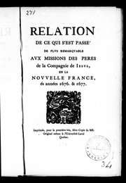 Cover of: Relation de ce qui s'est passé de plus remarquable aux missions des pères de la Compagnie de Jésus en la Nouvelle-France és années 1676 & 1677