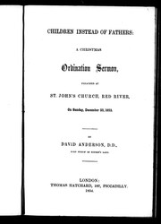 Cover of: Children instead of fathers: a Christmas ordination sermon preached at St. John's Church, Red River, on Sunday, December 25, 1853