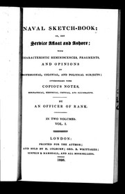 Cover of: Naval sketch-book, or, The service afloat and ashore: with characteristic reminiscences, fragments and opinions on professional, colonial, and political subjects, interspersed with copious notes, biographical, historical, critical, and illustrative