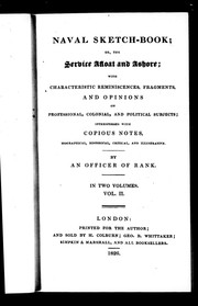 Cover of: Naval sketch-book, or, The service afloat and ashore: with characteristic reminiscences, fragments and opinions on professional, colonial, and political subjects, interspersed with copious notes, biographical, historical, critical, and illustrative