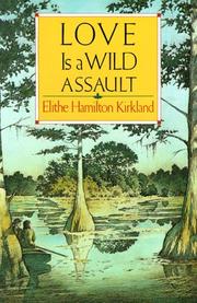 Love Is a Wild Assault by Elithe Hamilton Kirkland