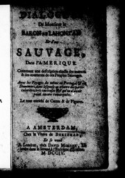 Cover of: Dialogues de Monsieur le baron de Lahontan et d'un sauvage dans l'Amérique: contenant une description exacte des moeurs et des coutumes de ces peuples sauvages : avec les voyages du même en Portugal et en Danemarc [sic] ... le tout enrichi de cartes et de figures