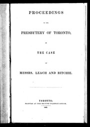 Proceedings of the Presbytery of Toronto, in the case of Messrs. Leach and Ritchie by Presbyterian Church of Canada in Connection with the Church of Scotland. Presbytery of Toronto