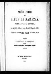 Cover of: Mémoire du Sieur de Ramezay, commandant à Québec, au sujet de la reddition de cette ville, le 18e septembre 1759 by Jean Baptiste Nicolas Roch de Ramezay