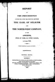 Report of the proceedings connected with the disputes between the Earl of Selkirk and the North-West Company by North West Company