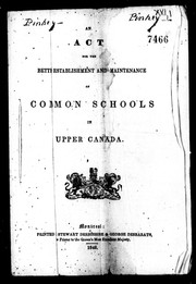 Cover of: An Act for the bette[r] establishment and maintenance of Common Schools in Upper Canada