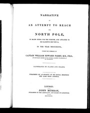 Cover of: Narrative of an attempt to reach the North Pole: in boats fitted for the purpose, and attached to His Majesty's ship Hecla, in the year MDCCCXXVII, under the command of Captain William Edward Parry, R.N., F.R.S