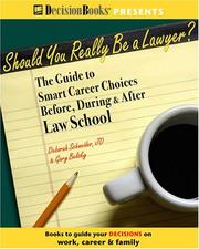 Cover of: Should You Really Be A Lawyer?: The Guide To Smart Career Choices Before, During & After Law School