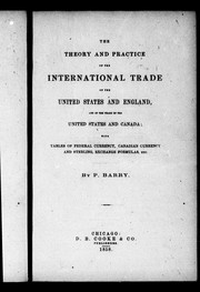 Cover of: The theory and practice of the international trade of the United States and England, and of the trade of the United States and Canada: with tables of federal currency, Canadian currency and sterling, exchange formulas, etc