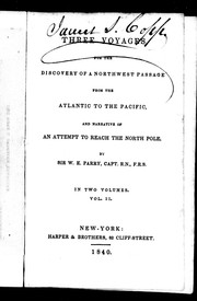 Cover of: Three voyages for the discovery of a Northwest passage from the Atlantic to the Pacific, and narrative of an attempt to reach the North Pole