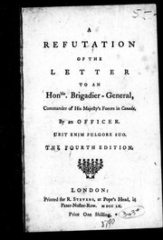 Cover of: A refutation of the Letter to an Honble. Brigadier-General, commander of His Majesty's Forces in Canada