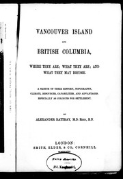Cover of: Vancouver Island and British Columbia: where they are, what they are, and what they may become : a sketch of their history, topography, climate, resources, capabilities, and advantages, especially as colonies for settlement