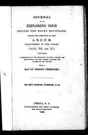 Cover of: Journal of an exploring tour beyond the Rocky Mountains: under the direction of the A.B.C.F.M., performed in the years 1835, '36, and '37, containing a description of the geography, geology, climate and productions, and the number, manners, and customs of the natives, with a map of Oregon Territory