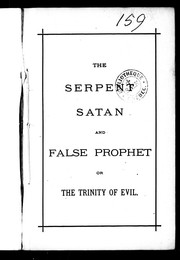 Cover of: The Serpent Satan and false prophet, or, The trinity of evil