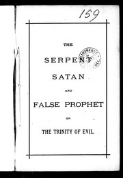 Cover of: The Serpent Satan and false prophet, or, The trinity of evil by 