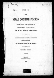 Cover of: Le vrai contre-poison pour faire disparaître la confession auriculaire: avec les deux lettres de Pierre Boisvert : respectueusement présenté à Monseigneur l'évêque Bourget, par son ancien prêtre et ami Chiniquy