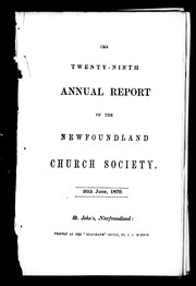 Cover of: The twenty-ninth annual report of the Newfoundland Church Society, 30th June, 1870