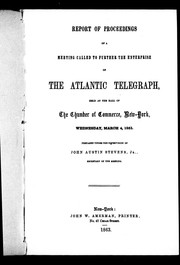 Report of proceedings of a meeting called to further the enterprise of the Atlantic telegraph by John Austin Stevens