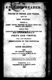 Cover of: The English reader, or, Pieces in prose and verse from the best writers: designed to assist young persons to read with propriety and effect, improve their language and sentiments and to inculcate the most important principles of piety and virtue : with a few preliminary observations on the principles of good reading