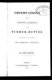 Cover of: Observations on the proposed alteration of the timber-duties: with remarks on the pamphlet of Sir Howard Douglas