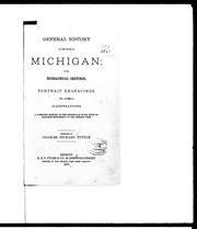 Cover of: General history of the state of Michigan: with biographical sketches, portrait engravings, and numerous illustrations : a complete history of the peninsular state from its earliest settlement to the present time