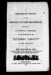 Cover of: A preliminary report on the geology of New Brunswick: together with a special report on the distribution of the "Quebec Group" in the province