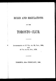Cover of: Rules and regulations of the Toronto Club: incorporated by 27 Vic. ch. 92, Can., 1864, and 41 Vic. ch. 67, Ont., 1878