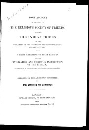 Cover of: Some account of the conduct of the religious Society of Friends towards the Indian tribes in the settlement of the colonies of east and west Jersey and Pennsylvania: with a brief narrative of their labours for the civilization and Christian instruction of the Indians, from the time of their settlement in America, to the year 1843