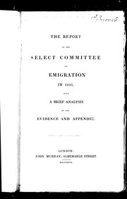 Cover of: The Report of the Select Committee on Emigration in 1826 by Great Britain. Parliament. House of Commons. Select Committee on Emigration