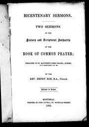 Cover of: Bicentenary sermons: two sermons on the history and scriptural authority of the Book of common prayer, preached in St. Matthew's Free Chapel, Quebec, on St. Bartholomew's Day, 1862