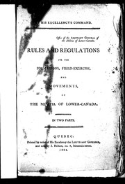 Cover of: Rules and regulations for the formations, field-exercise, and movements, of the Militia of Lower-Canada