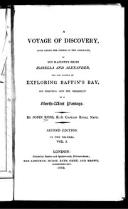 Cover of: A voyage of discovery: made under the orders of the Admiralty, in His Majesty's ships Isabella and Alexander, for the purpose of exploring Baffin's Bay, and enquiring into the probability of a north-west passage